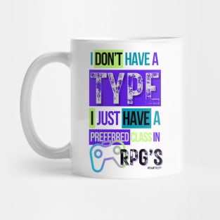 Video gamer I don't have a type...I just have a preferred class in RPG's 2 Mug